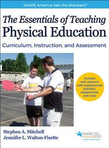 The Essentials of Teaching Physical Education di Stephen A. Mitchell, Jennifer L. Walton-Fisette edito da Human Kinetics Publishers