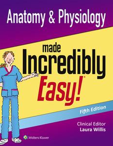 Anatomy & Physiology Made Incredibly Easy di Lippincott Williams & Wilkins edito da Lippincott Williams and Wilkins