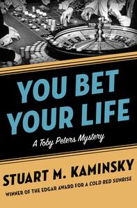 You Bet Your Life di Stuart M Kaminsky edito da Open Road Media