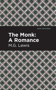 The Monk: A Romance di M. G. Lewis edito da MINT ED