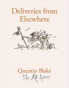 Deliveries from Elsewhere di Quentin Blake edito da Quentin Blake