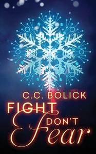 Fight Don't Fear di C. C. Bolick edito da LIGHTNING SOURCE INC