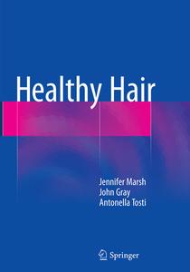 Healthy Hair di Jennifer Mary Marsh, John Gray, Antonella Tosti edito da Springer International Publishing Ag