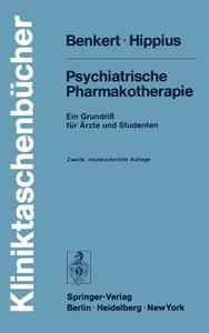 Psychiatrische Pharmakotherapie: Ein Grundri Fur Rzte Und Studenten (2., Neubearb. Aufl.) di O. Benkert, H. Hippius edito da Springer