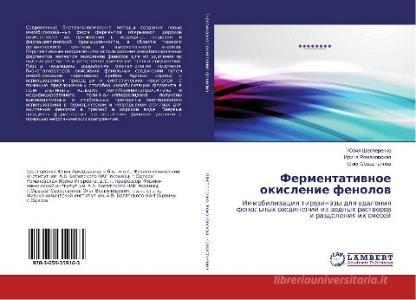 Fermentativnoe okislenie fenolov di Juliya Shesterenko, Irina Romanovskaya, Oleg Sevast'yanov edito da LAP Lambert Academic Publishing