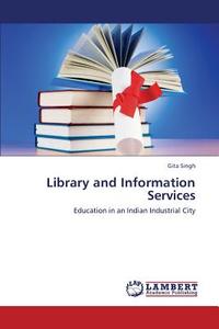 Library and Information Services di Gita Singh edito da LAP Lambert Academic Publishing