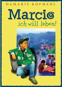 Marcio - ich will leben di Damaris Kofmehl edito da Books on Demand