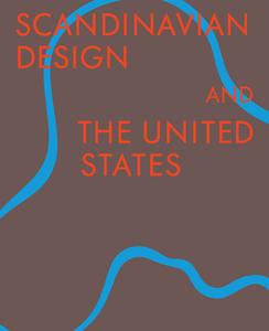 Scandinavian Design & The United States, 1890-1980 di Bobbye Tigerman, Monica Obniski edito da Prestel
