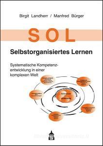 SOL - Selbstorganisiertes Lernen di Birgit Landherr, Manfred Bürger edito da Schneider Verlag GmbH