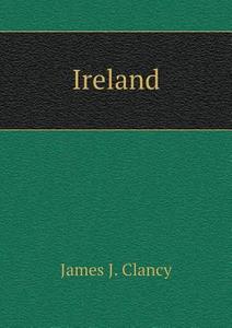 Ireland di James J Clancy edito da Book On Demand Ltd.
