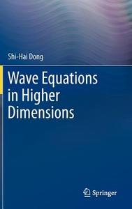 Wave Equations in Higher Dimensions di Shi-Hai Dong edito da Springer-Verlag GmbH