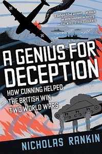 A Genius for Deception: How Cunning Helped the British Win Two World Wars di Nicholas Rankin edito da OXFORD UNIV PR