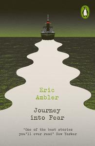 Journey Into Fear di Eric Ambler edito da Penguin Books Ltd