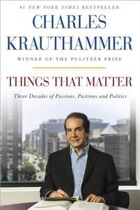 Things That Matter di Charles Krauthammer edito da Random House LCC US