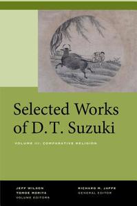 Selected Works of D.T. Suzuki, Volume III di Daisetsu Teitaro Suzuki edito da University of California Press