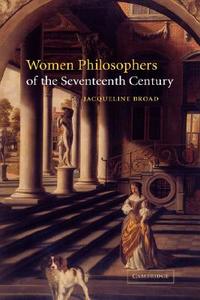 Women Philosophers of the Seventeenth Century di Jacqueline Broad edito da Cambridge University Press