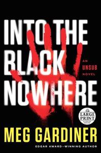 Into the Black Nowhere: An Unsub Novel di Meg Gardiner edito da RANDOM HOUSE LARGE PRINT