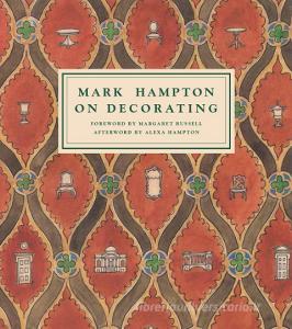 Mark Hampton on Decorating di Mark Hampton edito da POTTERSTYLE