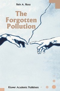 The Forgotten Pollution di R. A. Roos edito da Springer Netherlands