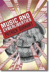 Music And Cyberliberties di Patrick Burkart edito da University Press Of New England