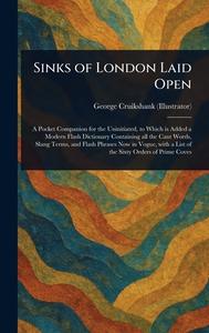 Sinks of London Laid Open di George Cruikshank edito da Creative Media Partners, LLC