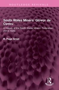 South Wales Miners: Glowyr De Cymru di Robert Page Arnot edito da Taylor & Francis Ltd