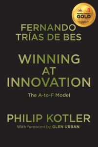 Winning At Innovation di Fernando Trias De Bes, Philip Kotler edito da Palgrave Macmillan