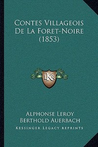 Contes Villageois de La Foret-Noire (1853) di Alphonse Leroy edito da Kessinger Publishing