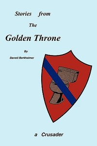 Stories from the Golden Throne di Darrell Berkheimer edito da AUTHORHOUSE
