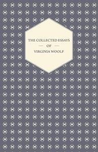 The Collected Essays of Virginia Woolf di Virginia Woolf edito da Sumner Press