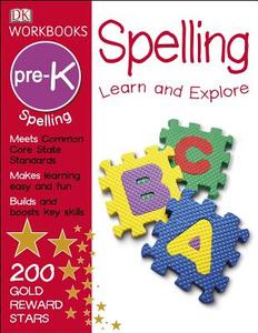 DK Workbooks: Spelling, Pre-K: Learn and Explore di Dk edito da DK PUB