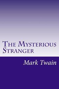 The Mysterious Stranger di Mark Twain edito da Createspace
