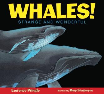 Whales!: Strange and Wonderful di Laurence Pringle edito da BOYDS MILLS PR