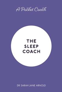 A Pocket Coach: The Sleep Coach di Dr Sarah Jane Arnold edito da Michael O'Mara Books Ltd