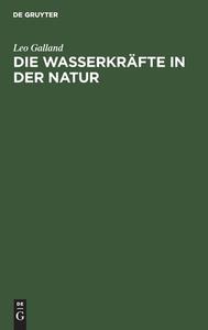 Die Wasserkräfte in der Natur di Leo Galland edito da De Gruyter