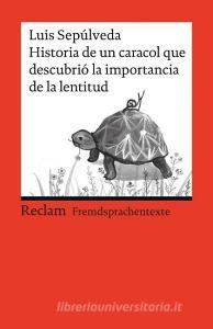 Historia de un caracol que descubrió la importancia de la lentitud di Luis Sepúlveda edito da Reclam Philipp Jun.