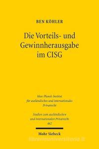 Die Vorteils- und Gewinnherausgabe im CISG di Ben Köhler edito da Mohr Siebeck GmbH & Co. K