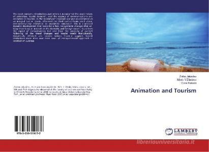 Animation and Tourism di Zlatko Jakovlev, Nikola V. Dimitrov, Cane Koteski edito da LAP Lambert Academic Publishing