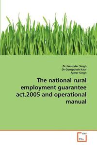 The National Rural Employment Guarantee Act,2005 And Operational Manual di #Singh,  Dr Jasvinder Gurupdesh Kaur,  Dr Singh,  Ajmer edito da Vdm Verlag Dr. Muller Aktiengesellschaft & Co. Kg