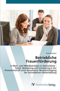 Betriebliche Frauenförderung di Anja Niemann edito da AV Akademikerverlag