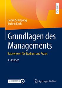 Grundlagen des Managements di Georg Schreyögg, Jochen Koch edito da Springer-Verlag GmbH