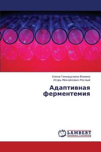 Adaptivnaya Fermentemiya di Fokina Elena Gennad'evna, Roslyy Igor' Mikhaylovich edito da Lap Lambert Academic Publishing