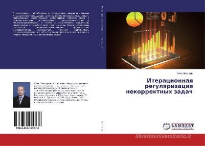 Iteracionnaya regulyarizaciya nekorrektnyh zadach di Oleg Matysik edito da LAP Lambert Academic Publishing