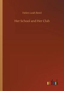 Her School and Her Club di Helen Leah Reed edito da Outlook Verlag