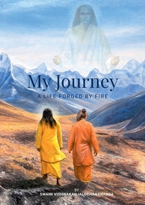 My Journey di Swami Vishwakanjalochanananda edito da Books on Demand