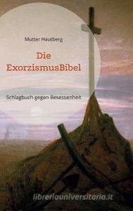 Die ExorzismusBibel di Mutter Hautberg edito da Books on Demand