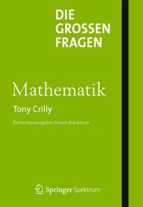 Die Groen Fragen - Mathematik di Tony Crilly edito da Spektrum Akademischer Verlag