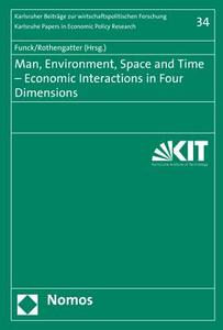 Man, Environment, Space and Time - Economic Interactions in Four Dimensions edito da Nomos Verlagsges.MBH + Co