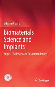 Biomaterials Science and Implants: Status, Challenges and Recommendations di Bikramjit Basu edito da SPRINGER NATURE