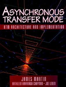 Asynchronous Transfer Mode di James Martin, Joseph Leben, Kathleen Kavanagh Chapman edito da PRENTICE HALL